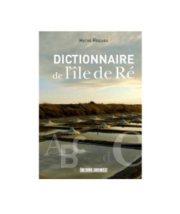 Le Dictionnaire de L'Ile De Ré d' Hervé Roques